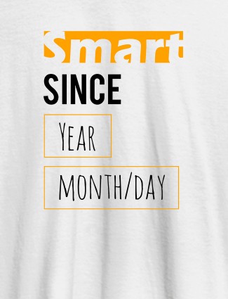 Smart Since Personalised Printed T Shirts   White Color