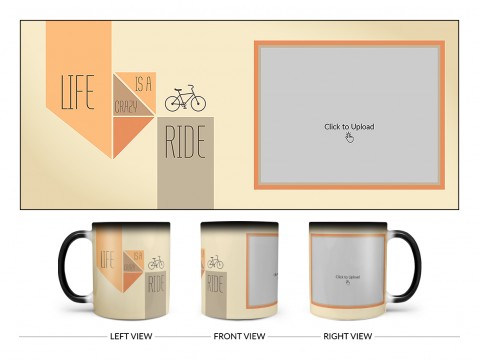 Life Is A Crazy Ride Quote Design On Magic Black Mug