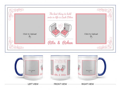 The Best Thing To Hold Onto In Life Is Each Other Design On Dual Tone Blue Mug