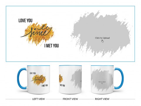 I Love U Since I Met You Quote Design On Dual Tone Sky Blue Mug