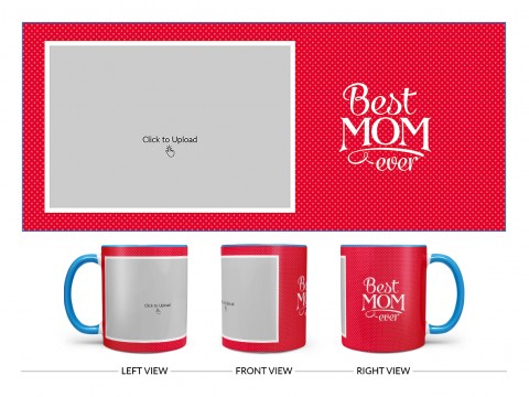 Best Mom Ever Quote Design On Dual Tone Sky Blue Mug