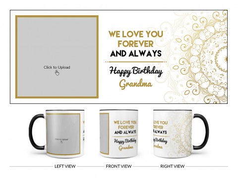 We Love You Forever And Always Happy Birthday Grandma Design On Dual Tone Black Mug