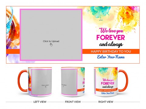 We Love You Forever And Always Happy Birthday To My Child Design On Dual Tone Orange Mug