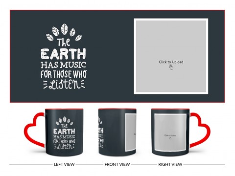 The Earth Has Music For Those Who Listen Quote Design On Love Handle Dual Tone Red Mug