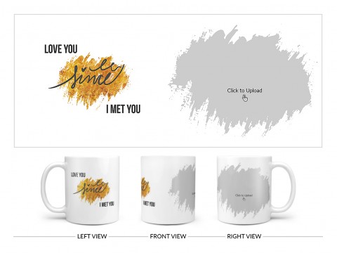 I Love U Since I Met You Quote Design On Plain white Mug